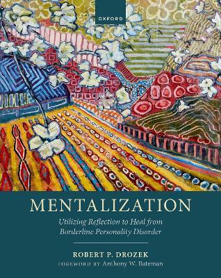 Mentalization: Utilizing Reflection to Heal from Borderline Personality Disorder - Robert P. Drozek - cover