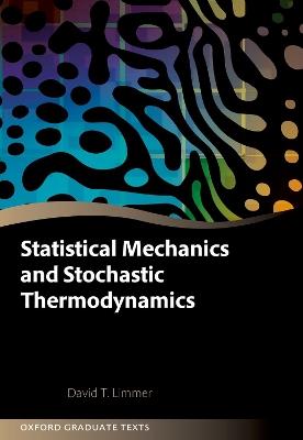 Statistical Mechanics and Stochastic Thermodynamics: A Textbook on Modern Approaches in and out of Equilibrium - David T. Limmer - cover