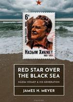 Red Star over the Black Sea: Nâzim Hikmet and his Generation