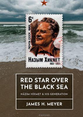 Red Star over the Black Sea: Nâzim Hikmet and his Generation - James Meyer - cover
