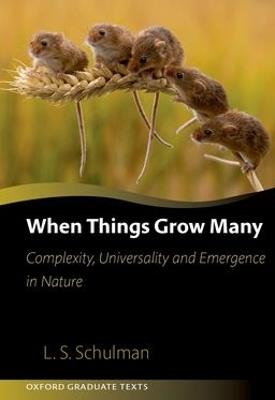 When Things Grow Many: Complexity, Universality and Emergence in Nature - Lawrence Schulman - cover