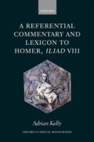 A Referential Commentary and Lexicon to Homer, Iliad VIII - Adrian Kelly - cover