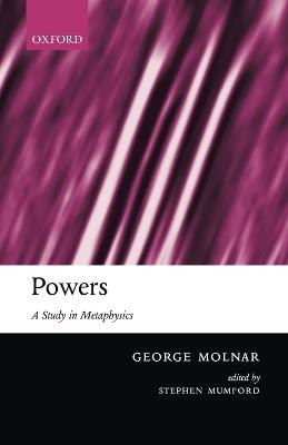 Powers: A Study in Metaphysics - George Molnar - cover