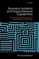 Business Systems and Organizational Capabilities: The Institutional Structuring of Competitive Competences - Richard Whitley - cover