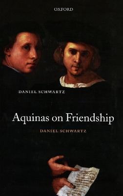 Aquinas on Friendship - Daniel Schwartz - cover