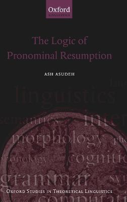 The Logic of Pronominal Resumption - Ash Asudeh - cover
