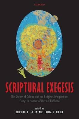 Scriptural Exegesis: The Shapes of Culture and the Religious Imagination: Essays in Honour of Michael Fishbane - cover