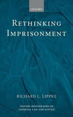 Rethinking Imprisonment - Richard L. Lippke - cover