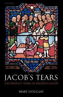 Jacob's Tears: The Priestly Work of Reconciliation - Mary Douglas - cover
