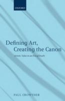 Defining Art, Creating the Canon: Artistic Value in an Era of Doubt - Paul Crowther - cover