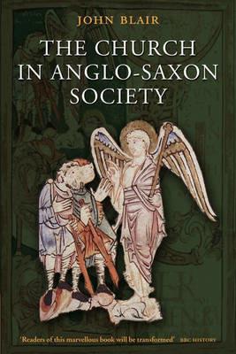 The Church in Anglo-Saxon Society - John Blair - cover