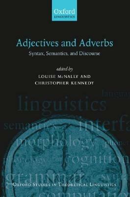 Adjectives and Adverbs: Syntax, Semantics, and Discourse - cover
