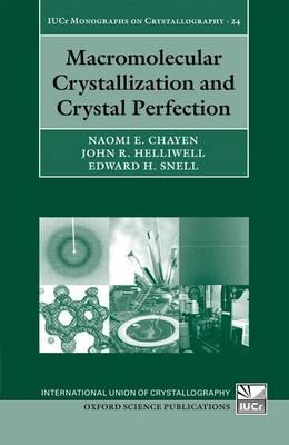 Macromolecular Crystallization and Crystal Perfection - Naomi E Chayen,John R Helliwell,Edward H Snell - cover