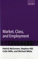 Market, Class, and Employment - Patrick McGovern,Stephen Hill,Colin Mills - cover