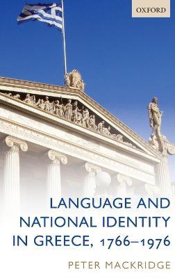Language and National Identity in Greece, 1766-1976 - Peter Mackridge - cover