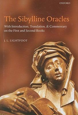 The Sibylline Oracles: With Introduction, Translation, and Commentary on the First and Second Books - J. L. Lightfoot - cover