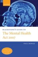 Blackstone's Guide to the Mental Health Act 2007 - Paul Bowen - cover