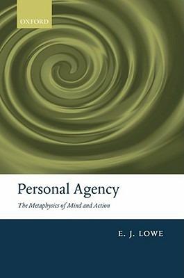 Personal Agency: The Metaphysics of Mind and Action - E. J. Lowe - cover