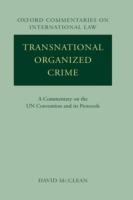 Transnational Organized Crime: A Commentary on the UN Convention and its Protocols - David McClean - cover