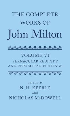 The Complete Works of John Milton: Volume VI: Vernacular Regicide and Republican Writings - John Milton - cover