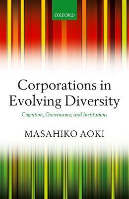 Corporations in Evolving Diversity: Cognition, Governance, and Institutions - Masahiko Aoki - cover