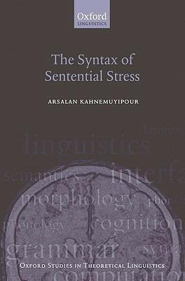 The Syntax of Sentential Stress - Arsalan Kahnemuyipour - cover