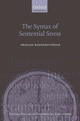 The Syntax of Sentential Stress - Arsalan Kahnemuyipour - cover