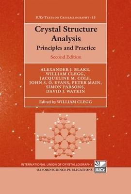 Crystal Structure Analysis: Principles and Practice - Alexander J Blake,Jacqueline M Cole,John S O Evans - cover