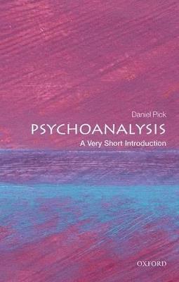 Psychoanalysis: A Very Short Introduction - Daniel Pick - cover