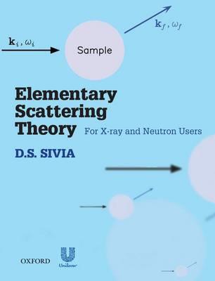 Elementary Scattering Theory: For X-ray and Neutron Users - D.S. Sivia - cover
