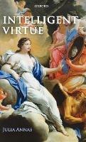 Intelligent Virtue - Julia Annas - cover