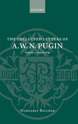 The Collected Letters of A. W. N. Pugin: Volume 3: 1846-1848 - cover