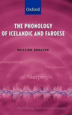The Phonology of Icelandic and Faroese - Kristján Árnason - cover