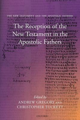 The Reception of the New Testament in the Apostolic Fathers - cover