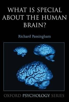 What is special about the human brain? - Richard Passingham - cover