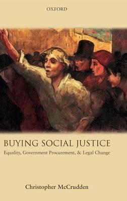 Buying Social Justice: Equality, Government Procurement, & Legal Change - Christopher McCrudden - cover