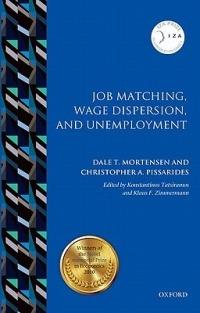 Job Matching, Wage Dispersion, and Unemployment - Dale T. Mortensen,Christopher A. Pissarides - cover