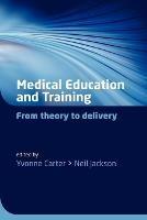 Medical Education and Training: From theory to delivery - cover