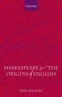 Shakespeare and the Origins of English - Neil Rhodes - cover