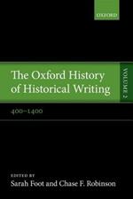 The Oxford History of Historical Writing: Volume 2: 400-1400