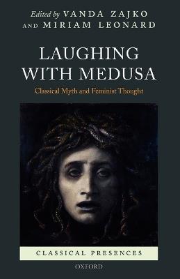 Laughing with Medusa: Classical Myth and Feminist Thought - cover