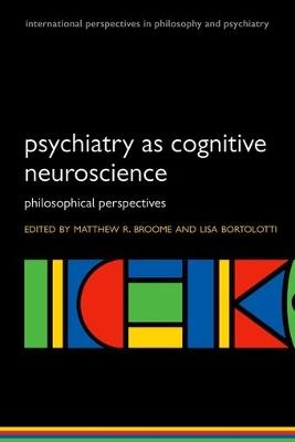 Psychiatry as Cognitive Neuroscience: Philosophical perspectives - cover