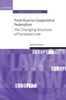 From Dual to Cooperative Federalism: The Changing Structure of European Law - Robert Schütze - cover