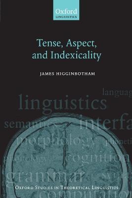 Tense, Aspect, and Indexicality - James Higginbotham - cover