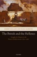 The British and the Hellenes: Struggles for Mastery in the Eastern Mediterranean 1850-1960 - Robert Holland,Diana Markides - cover