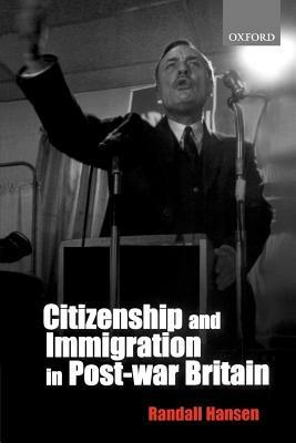 Citizenship and Immigration in Postwar Britain - Hansen - cover
