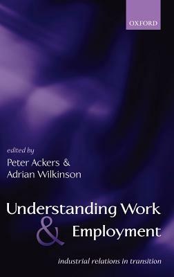 Understanding Work and Employment: Industrial Relations in Transition - cover