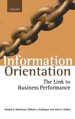 Information Orientation: The Link to Business Performance - Donald A. Marchand,William J. Kettinger,John D. Rollins - cover
