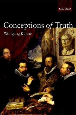 Conceptions of Truth - Wolfgang Kunne - cover