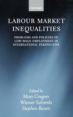 Labour Market Inequalities: Problems and Policies of Low-Wage Employment in International Perspective - cover